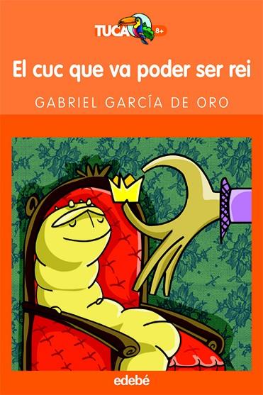 EL CUC QUE VA PODER SER REI | 9788423683574 | GARCIA DE ORO,GABRIEL | Llibreria Geli - Llibreria Online de Girona - Comprar llibres en català i castellà