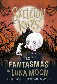 SKELETON KEYS 2.LOS FANTASMAS DE LUNA MOON | 9788424666958 | BASS,GUY | Llibreria Geli - Llibreria Online de Girona - Comprar llibres en català i castellà