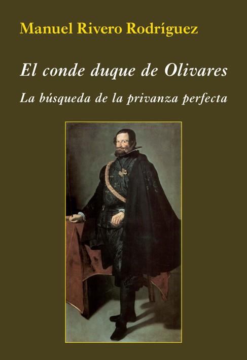 EL CONDE DUQUE DE OLIVARES.LA BÚSQUEDA DE LA PRIVANZA PERFECTA | 9788416335459 | RIVERO RODRÍGUEZ,MANUEL | Llibreria Geli - Llibreria Online de Girona - Comprar llibres en català i castellà