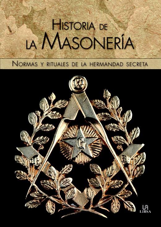 HISTORIA DE LA MASONERÍA.NORMAS Y RITUALES DE LA HERMANDAD SECRETA | 9788466226998 | MARTÍN-ALBO,MIGUEL | Llibreria Geli - Llibreria Online de Girona - Comprar llibres en català i castellà