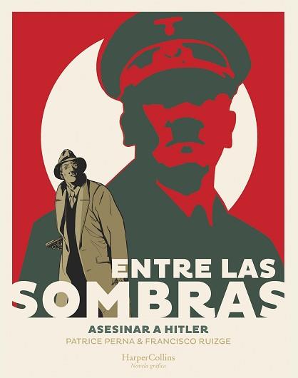 ENTRE LAS SOMBRAS.ASESINAR A HITLER | 9788491396857 | PERNA,PATRICE/RUIZGE,FRANCISCO | Llibreria Geli - Llibreria Online de Girona - Comprar llibres en català i castellà