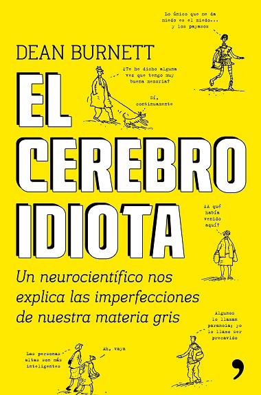 EL CEREBRO IDIOTA.UN NEUROCIENTÍFICO NOS EXPLICA LAS IMPERFECCIONES DE NUESTRA MATERIA GRIS | 9788499985404 | BURNETT,DEAN | Llibreria Geli - Llibreria Online de Girona - Comprar llibres en català i castellà