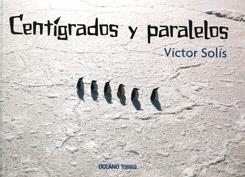 CENTIGRADOS Y PARALELOS | 9786074003437 | SOLIS,VICTOR | Llibreria Geli - Llibreria Online de Girona - Comprar llibres en català i castellà