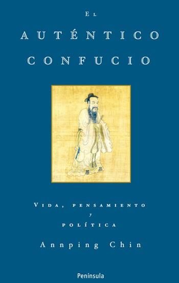 EL AUTENTICO CONFUCIO.VIDA,PENSAMIENTO Y POLITICA | 9788483078105 | ANNPING CHIN | Llibreria Geli - Llibreria Online de Girona - Comprar llibres en català i castellà