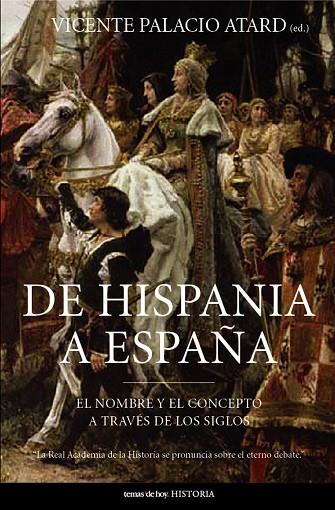 DE HISPANIA A ESPAÑA.EL NOMBRE Y EL CONCEPTO A TRAVES DE LOS | 9788484604143 | PALACIO ATARD,VICENTE (ED.) | Llibreria Geli - Llibreria Online de Girona - Comprar llibres en català i castellà