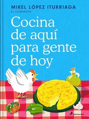 COCINA DE AQUÍ PARA GENTE DE HOY | 9788419851505 | LÓPEZ ITURRIAGA (EL COMIDISTA), MIKEL | Llibreria Geli - Llibreria Online de Girona - Comprar llibres en català i castellà