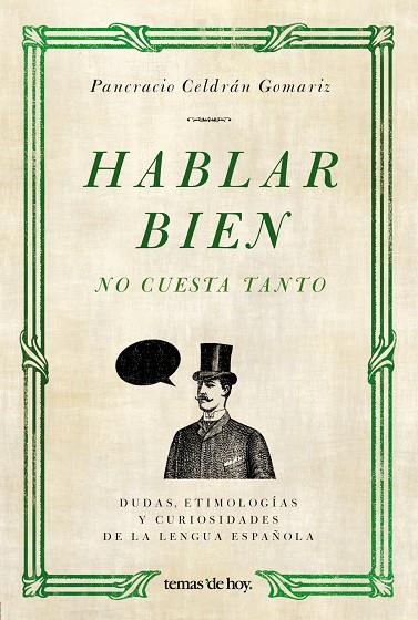 HABLAR BIEN,NO CUESTA TANTO.DUDAS,ETIMOLOGIAS Y...(2ºED) | 9788484607649 | CELDRÁN GOMARIZ,PANCRACIO | Libreria Geli - Librería Online de Girona - Comprar libros en catalán y castellano