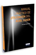 MANUAL PRACTICO DE UTILIZACION DEL NIVEL LASER | 9788484067443 | SUAREZ PRIETO,ANA ISABEL | Llibreria Geli - Llibreria Online de Girona - Comprar llibres en català i castellà