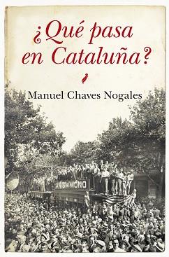 QUÉ PASA EN CATALUÑA? | 9788415828662 | CHAVES NOGALES,MANUEL | Libreria Geli - Librería Online de Girona - Comprar libros en catalán y castellano