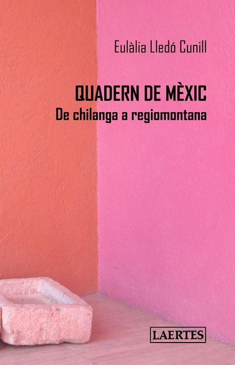 QUADERN DE MÈXIC.DE CHILANGA A REGIOMONTANA | 9788475849461 | LLEDÓ CUNILL,EULÀLIA | Llibreria Geli - Llibreria Online de Girona - Comprar llibres en català i castellà