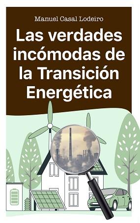 LAS VERDADES INCÓMODAS DE LA TRANSICIÓN ENERGÉTICA | 9788410328167 | CASAL LODEIRO, MANUEL | Llibreria Geli - Llibreria Online de Girona - Comprar llibres en català i castellà