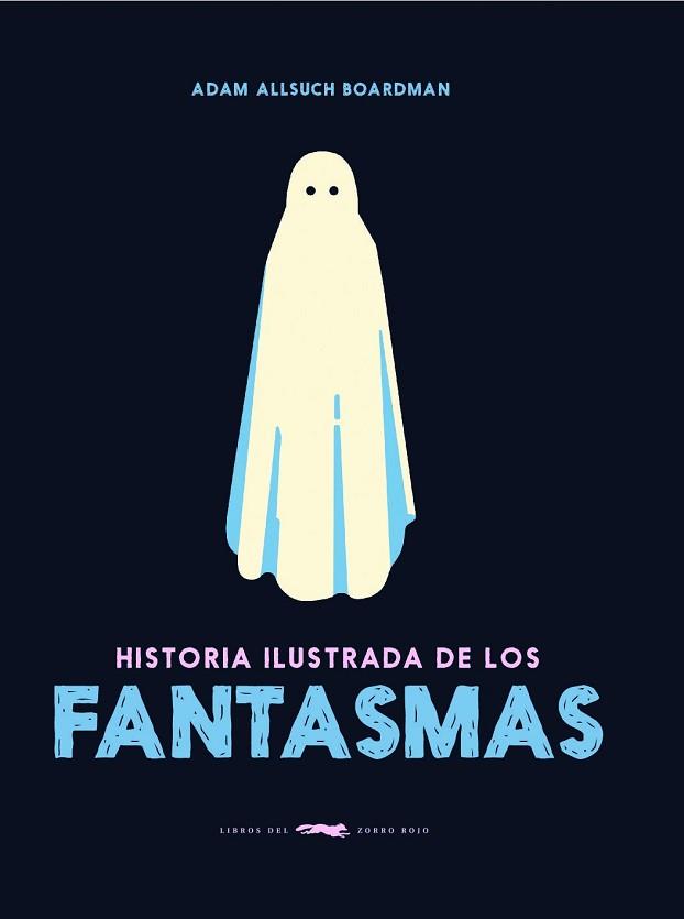 HISTORIA ILUSTRADA DE LOS FANTASMAS | 9788412570656 | ALLSUCH BOARDMAN,ADAM | Llibreria Geli - Llibreria Online de Girona - Comprar llibres en català i castellà