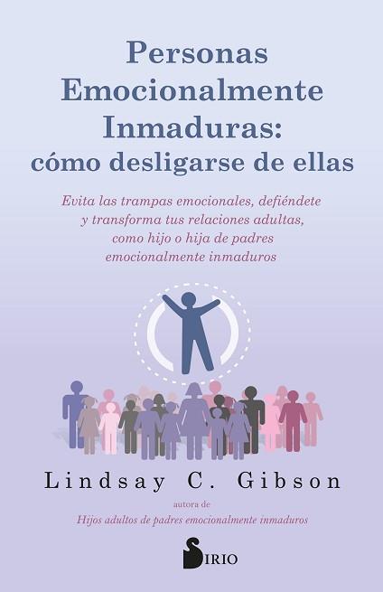 PERSONAS EMOCIONALMENTE INMADURAS: CÓMO DESLIGARSE DE ELLAS | 9788419685797 | C. GIBSON, LINDSAY | Llibreria Geli - Llibreria Online de Girona - Comprar llibres en català i castellà