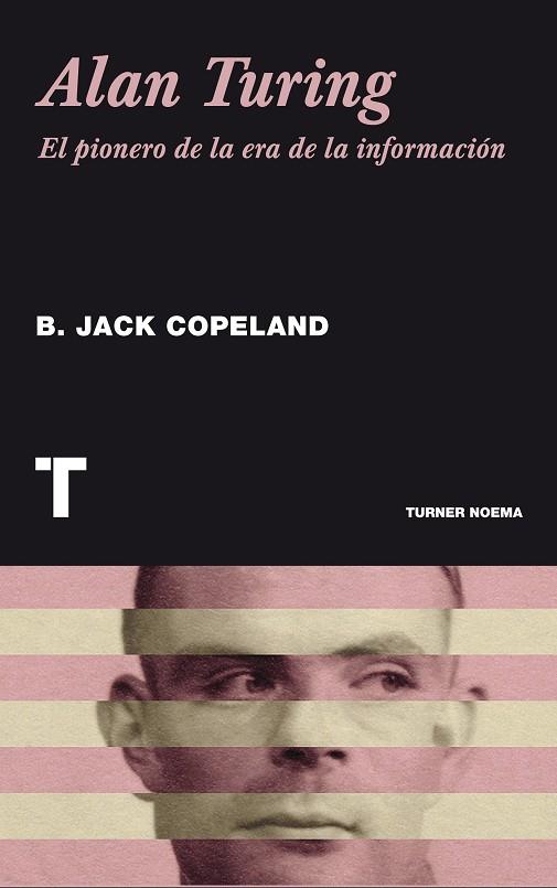 ALAN TURING.EL PIONERO DE LA ERA DE LA INFORMACION | 9788415832126 | COPELAND,BRIAN JACK | Libreria Geli - Librería Online de Girona - Comprar libros en catalán y castellano