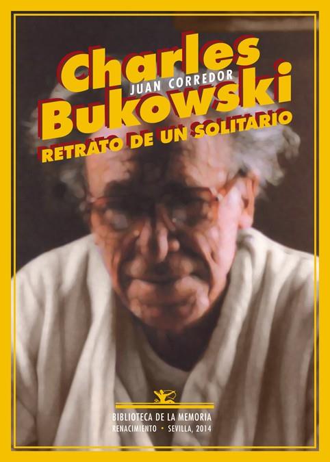 CHARLES BUKOWSKI.RETRATO DE UN SOLITARIO | 9788484729884 | CORREDOR,JUAN | Llibreria Geli - Llibreria Online de Girona - Comprar llibres en català i castellà