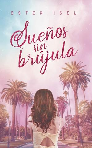 SUEÑOS SIN BRÚJULA | 9788418285332 | ISEL,ESTER | Llibreria Geli - Llibreria Online de Girona - Comprar llibres en català i castellà