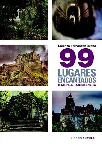 99 LUGARES ENCANTADOS DONDE PASAR UNA NOCHE EN VELA | 9788448019402 | FERNÁNDEZ BUENO,LORENZO | Llibreria Geli - Llibreria Online de Girona - Comprar llibres en català i castellà