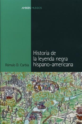 HISTORIA DE LA LEYENDA NEGRA HISPANO-AMERICANA | 9788495379894 | CARBIA,ROMULO | Llibreria Geli - Llibreria Online de Girona - Comprar llibres en català i castellà