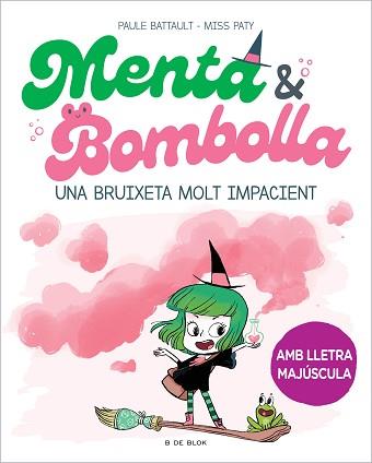 MENTA I BOMBOLLA-1.UNA BRUIXETA MOLT IMPACIENT | 9788419378712 | BATTAULT,PAULE/MISS PATY | Llibreria Geli - Llibreria Online de Girona - Comprar llibres en català i castellà