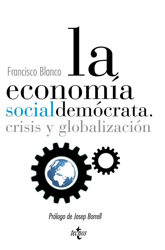 LA ECONOMÍA SOCIALDEMÓCRATA.CRISIS Y GLOBALIZACION | 9788430961443 | BLANCO,FRANCISCO | Llibreria Geli - Llibreria Online de Girona - Comprar llibres en català i castellà