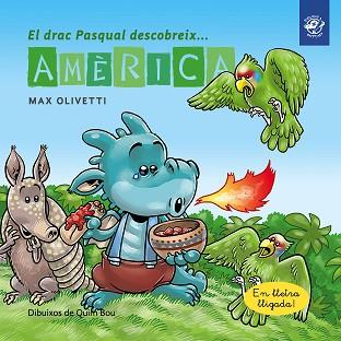 EL DRAC PASQUAL DESCOBREIX AMÈRICA | 9788417207359 | OLIVETTI,MAX | Llibreria Geli - Llibreria Online de Girona - Comprar llibres en català i castellà