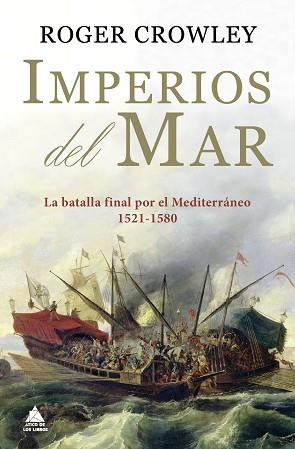 IMPERIOS DEL MAR.LA BATALLA FINAL POR EL MEDITERRÁNEO(1521-1580) | 9788418217517 | COWLEY,ROGER | Llibreria Geli - Llibreria Online de Girona - Comprar llibres en català i castellà