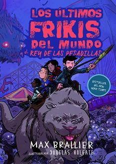 LOS ÚLTIMOS FRIKIS DEL MUNDO Y EL REY DE LAS PESADILLAS | 9788417390129 | BRALLIER,MAX | Libreria Geli - Librería Online de Girona - Comprar libros en catalán y castellano