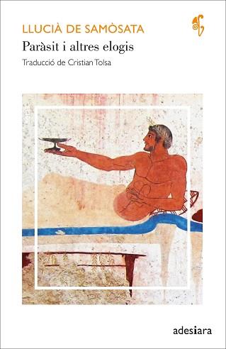 PARÀSIT I ALTRES ELOGIS | 9788419908131 | DE SAMÒSATA, LLUCIÀ | Llibreria Geli - Llibreria Online de Girona - Comprar llibres en català i castellà