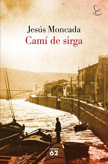 CAMÍ DE SIRGA | 9788429775631 | MONCADA,JESUS | Llibreria Geli - Llibreria Online de Girona - Comprar llibres en català i castellà