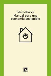 MANUAL PARA UNA ECONOMIA SOSTENIBLE | 9788483195918 | BERMEJO,ROBERTO | Llibreria Geli - Llibreria Online de Girona - Comprar llibres en català i castellà