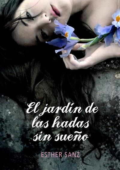 EL JARDÍN DE LAS HADAS SIN SUEÑO | 9788484419242 | SANZ,ESTHER | Llibreria Geli - Llibreria Online de Girona - Comprar llibres en català i castellà