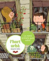 LA MEVA PRIMERA GUIA SOBRE L'HORT URBÀ | 9788424636210 | VALLÈS,JOSEP M. | Libreria Geli - Librería Online de Girona - Comprar libros en catalán y castellano
