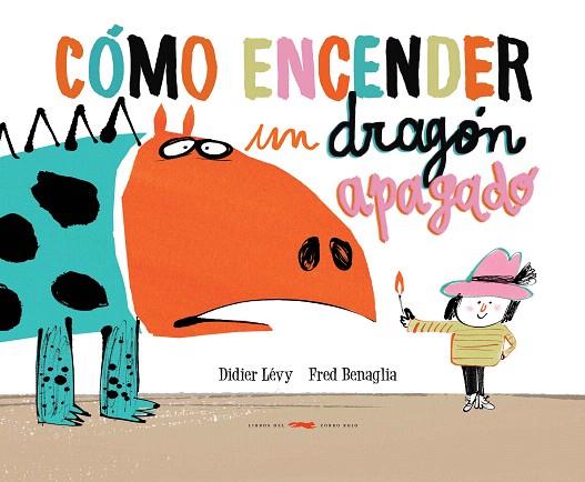 CÓMO ENCENDER UN DRAGÓN APAGADO | 9788494650642 | LÉVY,DIDIER | Llibreria Geli - Llibreria Online de Girona - Comprar llibres en català i castellà