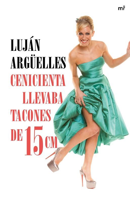 CENICIENTA LLEVABA TACONES DE 15 CM | 9788427041042 | ARGÜELLES,LUJÁN | Llibreria Geli - Llibreria Online de Girona - Comprar llibres en català i castellà