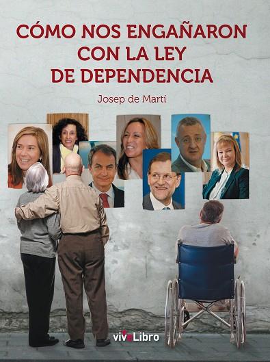 CÓMO NOS ENGAÑARON CON LA LEY DE DEPENDENCIA | 9788415904847 | DE MARTÍ VALLÉS,JOSEP | Libreria Geli - Librería Online de Girona - Comprar libros en catalán y castellano