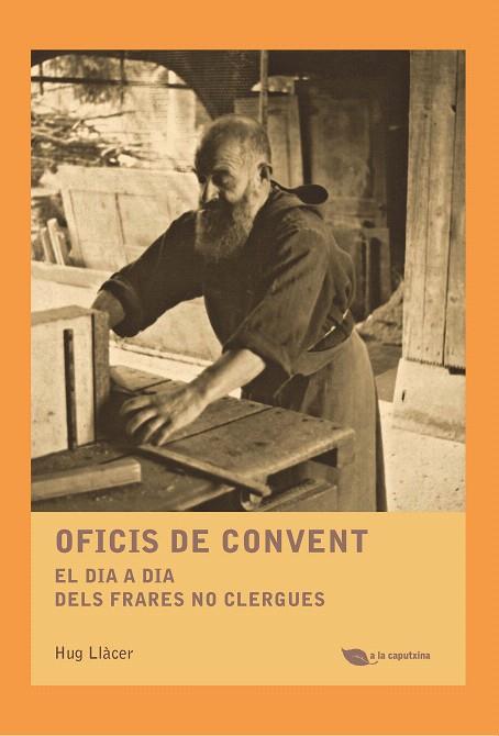 OFICIS DE CONVENT.EL DIA A DIA DELS FRARES NO CLERGUES | 9788499795485 | LLÀCER,HUG | Libreria Geli - Librería Online de Girona - Comprar libros en catalán y castellano