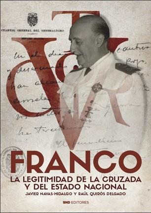 FRANCO.LA LEGITIMIDAD DE LA CRUZADA Y DEL ESTADO NACIONAL | 9788418816666 | NAVAS HIDALGO,JAVIER/QUIRÓS DELGADO,RAÚL | Llibreria Geli - Llibreria Online de Girona - Comprar llibres en català i castellà