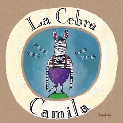 LA CEBRA CAMILA | 9788495123602 | NUÑEZ,MARISA/VILLAN,OSCAR | Llibreria Geli - Llibreria Online de Girona - Comprar llibres en català i castellà