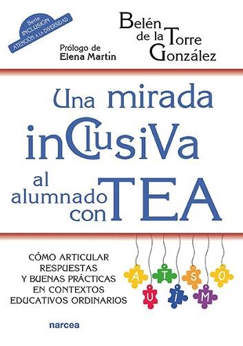 UNA MIRADA INCLUSIVA AL ALUMNADO CON TEA | 9788427731660 | DE LA TORRE GONZÁLEZ, BELÉN | Llibreria Geli - Llibreria Online de Girona - Comprar llibres en català i castellà