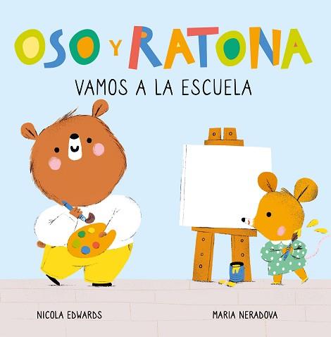 VAMOS A LA ESCUELA (OSO Y RATONA. PEQUEÑA MANITAS) | 9788448857264 | EDWARDS,NICOLA/NERADOVA,MARIA | Llibreria Geli - Llibreria Online de Girona - Comprar llibres en català i castellà