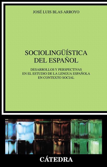 SOCIOLINGUISTICA DEL ESPAÑOL | 9788437622484 | BLAS ARROYO,JOSE LUIS | Llibreria Geli - Llibreria Online de Girona - Comprar llibres en català i castellà