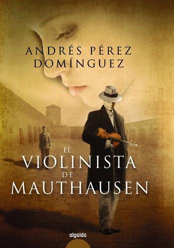 EL VIOLINISTA DE MAUTHAUSEN | 9788498779073 | PÉREZ DOMÍNGUEZ,ANDRÉS | Libreria Geli - Librería Online de Girona - Comprar libros en catalán y castellano