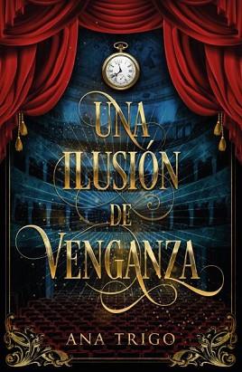 UNA ILUSIÓN DE VENGANZA | 9788419030955 | TRIGO, ANA | Llibreria Geli - Llibreria Online de Girona - Comprar llibres en català i castellà