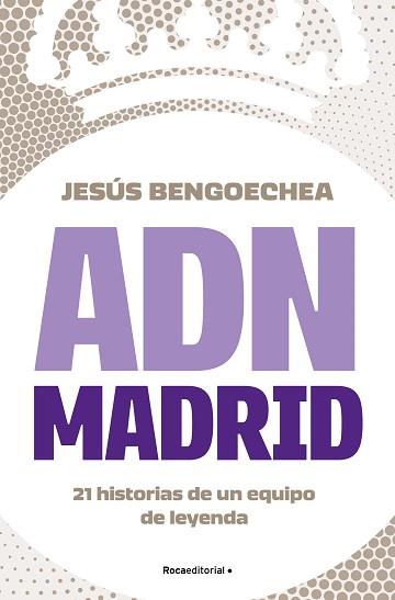 ADN MADRID | 9788419743947 | BENGOECHEA, JESÚS | Libreria Geli - Librería Online de Girona - Comprar libros en catalán y castellano