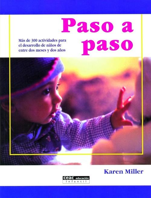 PASO A PASO.MAS DE 300 ACTIVIDADES PARA EL DESARROLLO DEL NI | 9788432913723 | MILLER,KAREN | Llibreria Geli - Llibreria Online de Girona - Comprar llibres en català i castellà