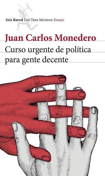 CURSO URGENTE DE POLÍTICA PARA GENTE DECENTE | 9788432220814 | MONEDERO,JUAN CARLOS | Libreria Geli - Librería Online de Girona - Comprar libros en catalán y castellano