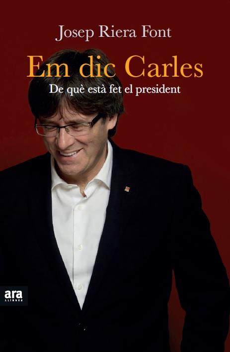 EM DIC CARLES.DE QUÈ ESTÀ FET EL PRESIDENT | 9788416154524 | RIERA FONT,JOSEP | Llibreria Geli - Llibreria Online de Girona - Comprar llibres en català i castellà