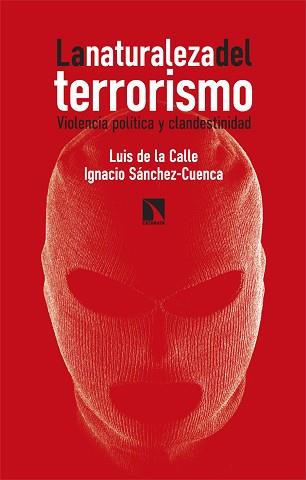 LA NATURALEZA DEL TERRORISMO | 9788410671126 | DE LA CALLE, LUIS/SÁNCHEZ-CUENCA, IGNACIO | Libreria Geli - Librería Online de Girona - Comprar libros en catalán y castellano