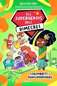 ELS SUPERHEROIS DELS DIMECRES-2.COGOMBRETS I MINISUPERPODERS | 9788424674236 | ORO PRADERA,BEGOÑA | Llibreria Geli - Llibreria Online de Girona - Comprar llibres en català i castellà