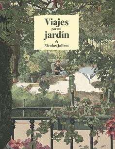 VIAJES POR MI JARDÍN | 9788419158291 | JOLIVOT,NICOLAS | Llibreria Geli - Llibreria Online de Girona - Comprar llibres en català i castellà